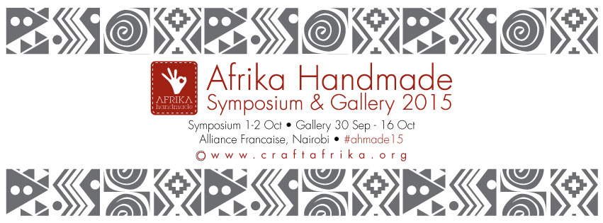 Afrika Handmade Symposium and Gallery 2015 at Alliance Française Nairobi from 30th September to 16th October 2015 #ahmade2015